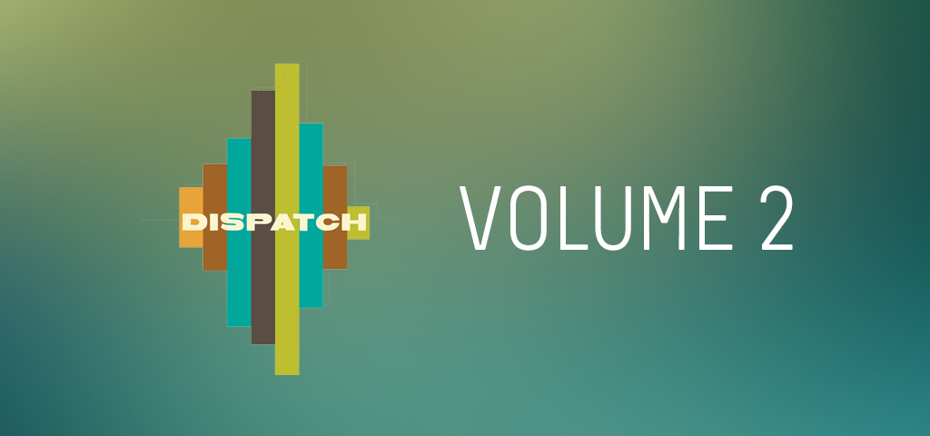 Dispatch Volume 2