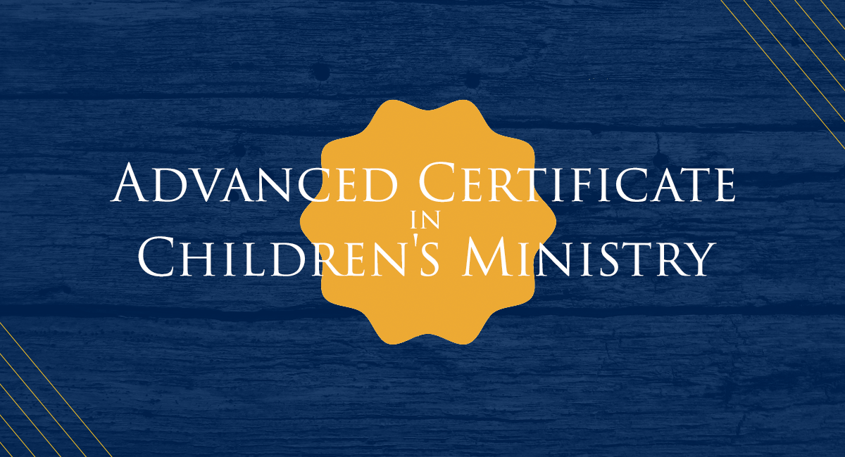 Advanced Certificate in Children's Ministry Program