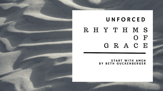 Unforced Rhythms of Grace: Start with Amen - INCM